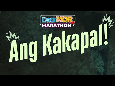 Dear MOR Marathon: “Ang Kakapal“
