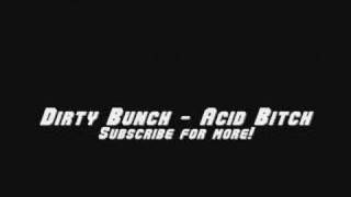 Dirty Bunch - Acid Bitch