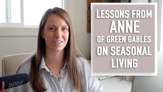 5. Why is Seasonal Living Important for Homemakers? Lessons from Anne of Green Gables!