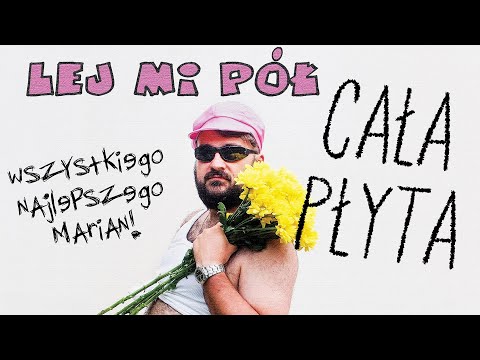 LEJ MI PÓŁ - "Wszystkiego Najlepszego Marian" (cała płyta) 2017