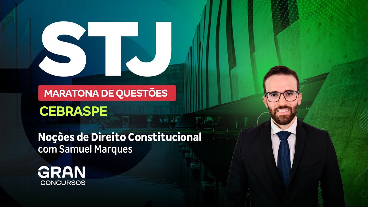 Concurso STJ | Maratona de Questões Cebraspe | Noções de Direito Constitucional com Samuel Marques