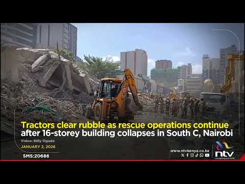 Tractors clear rubble after 16-storey building collapses in South C, Nairobi