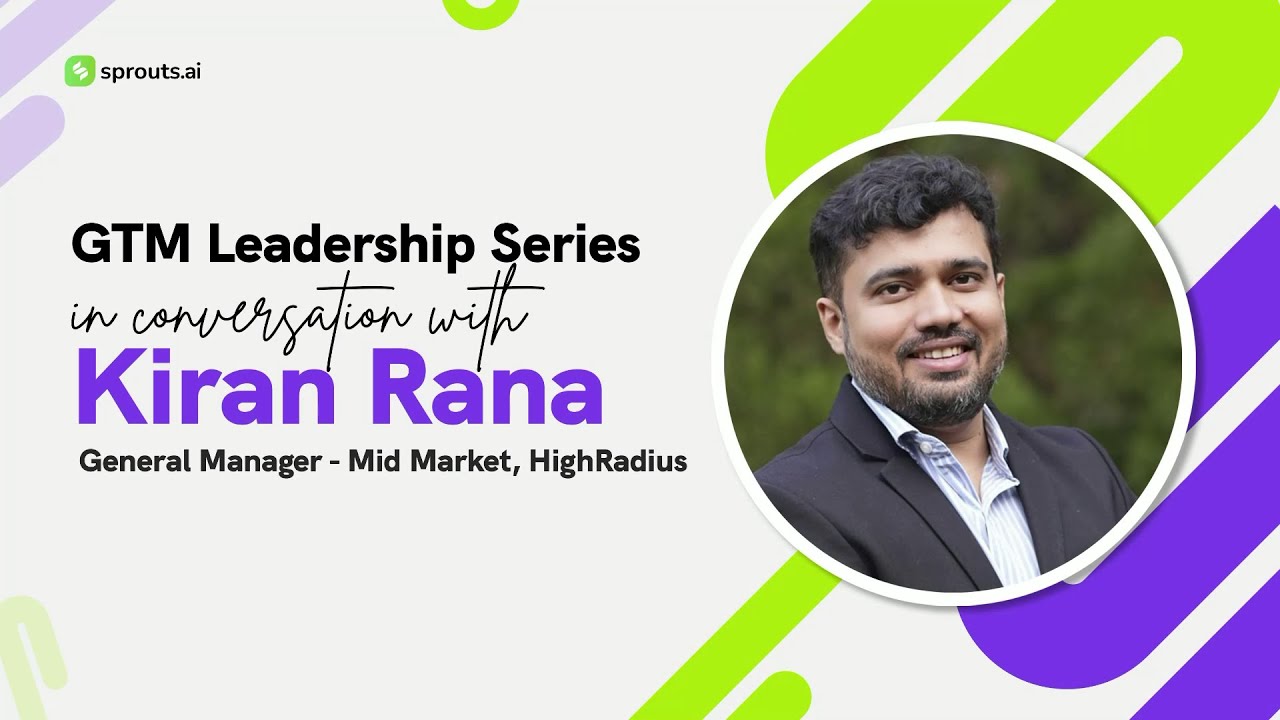 In conversation with Kiran Rana, GM - Mid Market, HighRadius