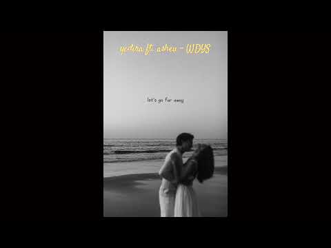 WDYS - yedira ft. asheu   (Lyrice)