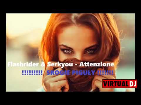 Flashrider & Serkyou - Attenzione ( SROGIE PIGUŁY & David Van )