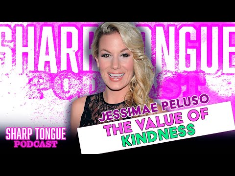 The Value Of Kindness | Jessimae Peluso | Ep. 289 | Sharp Tongue Podcast