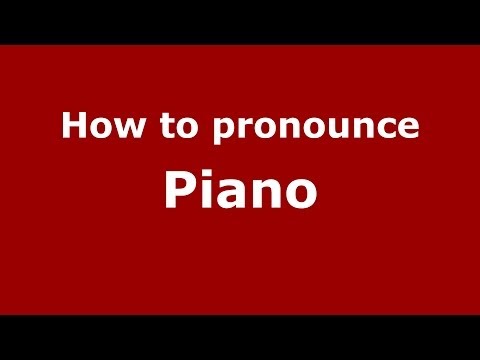 How to pronounce Piano