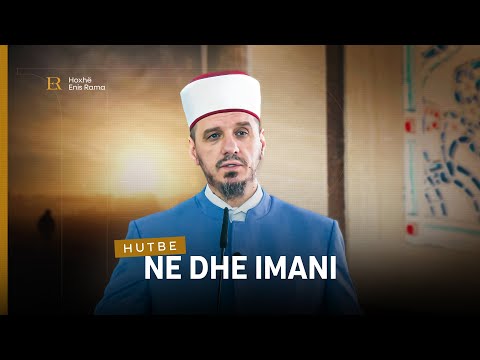 HUTBE | Ne dhe Imani - Enis Rama