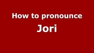 How to pronounce Jori