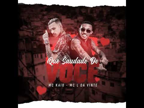 MC L DA VINTE E MC KAIO - QUE SAUDADES DE VOCÊ (DJ VITIN DO MT)