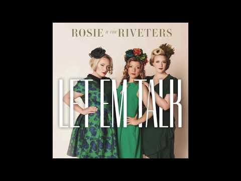 Let 'em Talk - Rosie & the Riveters