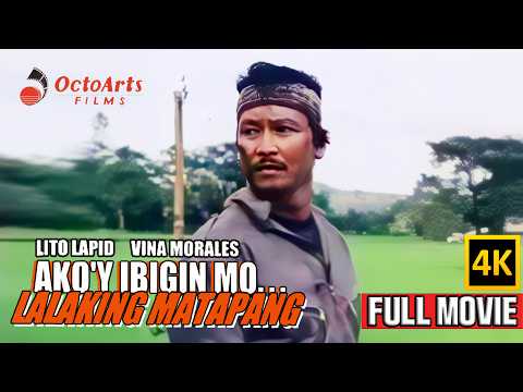 AKO'Y IBIGIN MO... LALAKING MATAPANG | Full Movie (4K) | Lito Lapid, Vina Morales