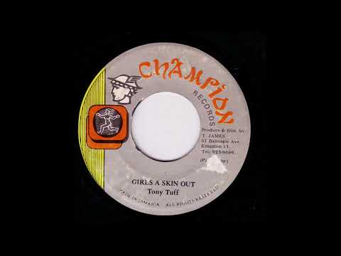Tony Tuff + Ruddy Irie – Girls A Skin Out + Seh So Nuh