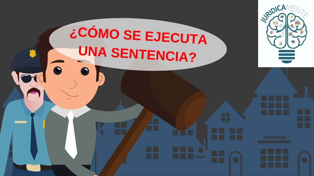 ¿CÓMO SE EJECUTA UNA SENTENCIA?
