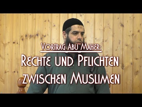 RECHTE UND PFLICHTEN ZWISCHEN MUSLIMEN mit Abu Maher am 08.09.2017 in Braunschweig
