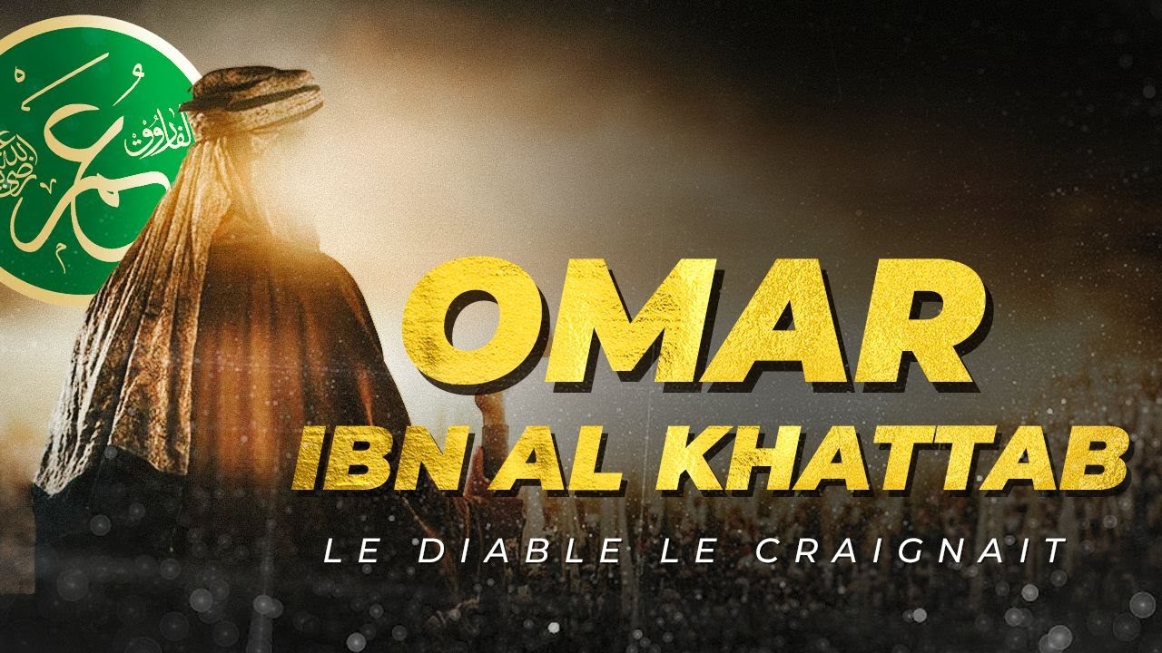 L'incroyable histoire de Omar Ibn Al Khattab