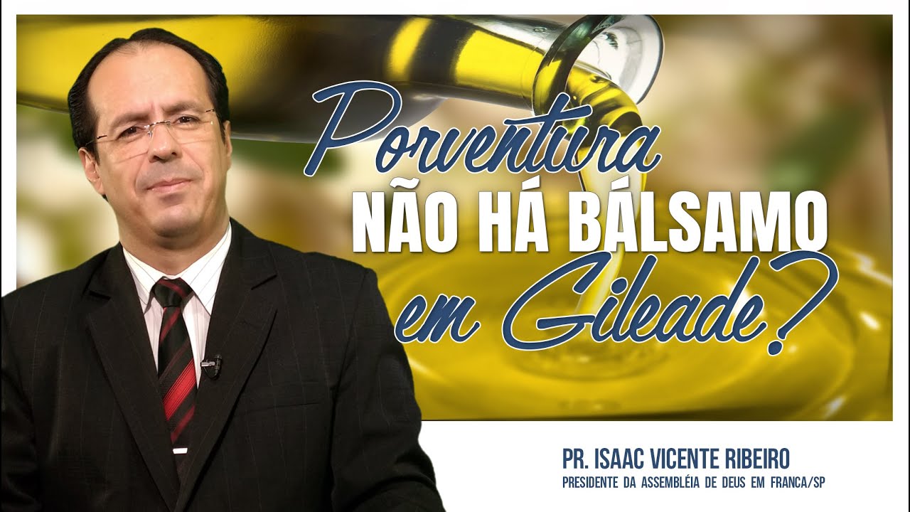 Porventura não há Bálsamo em Gileade - Pr. Isaac Ribeiro / Palavra de Fé #267