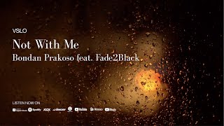 Bondan Prakoso ft. Fade2Black - Not With Me (Lyrics) | Vinyl Mode &amp; Rian Ambiance