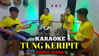 Download lagu TUNG KERIPIT KARAOKE RHOMA IRAMA NADA COWOK... mp3