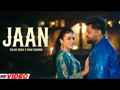 Jaan (HD Video) | Gulab Sidhu Ft. Mahi Sharma | New Punjabi Songs 2025