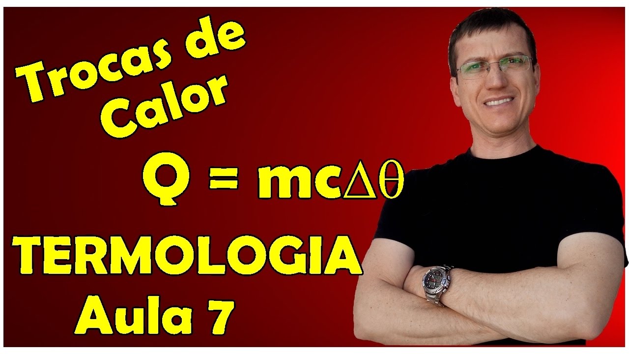 TROCAS DE CALOR SEM MUDANÇA DE FASE - TERMOLOGIA - Aula 7 - Prof.  Boaro