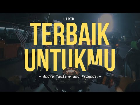 ANDRE TAULANY AND FRIENDS - TERBAIK UNTUKMU - Lirik Lagu Pop Terbaru 2025 | SURYA INSOMNIA