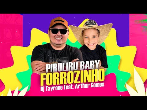 PIRULIRU BABY • FORROZINHO • DJ TAYRONE FEAT• ARTHUR GOMES