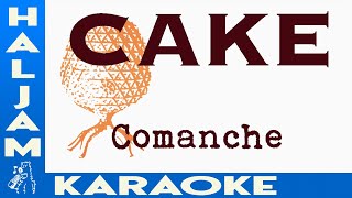 CAKE - Comanche (karaoke)