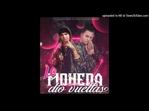 Grupo codiciado ft Tony Aguirre La moneda dio vueltas