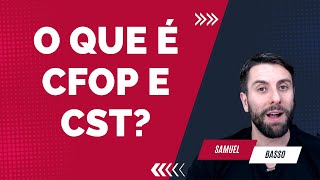 ENTENDA O QUE É CFOP E CST DA SUA NOTA FISCAL