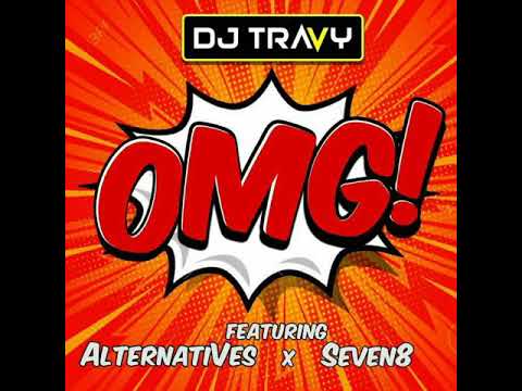 DJ TraVy X AlternatiVes X SeVen8 - OMG