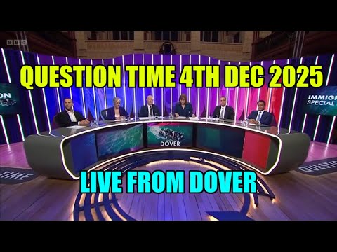 Question Time Live From Dover 4th Dec 2025