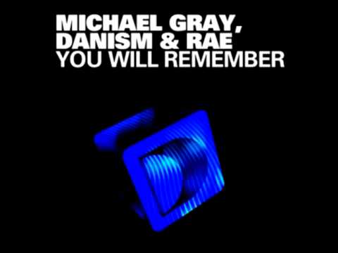 Michael Gray, Danism, Rae - You Will Remember (Main Mix)