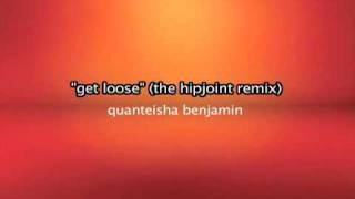 Quanteisha Benjamin - Get Loose (KipJoint Remix)