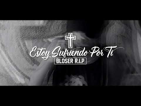 "Estoy Sufriendo Por Ti" (✞BLOSER R.I.P✞) Santa Verbal Ft. Panik House, Zapata Klan.