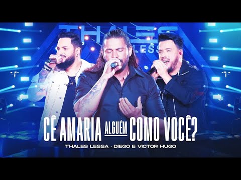 Thales Lessa, Diego e Victor Hugo - Cê Amaria Alguém Como Você - (Vídeo Oficial)
