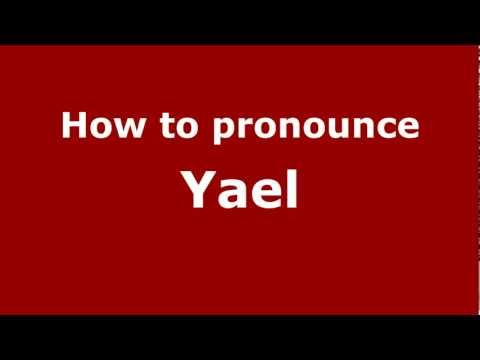 How to Pronounce Yael - PronounceNames.com