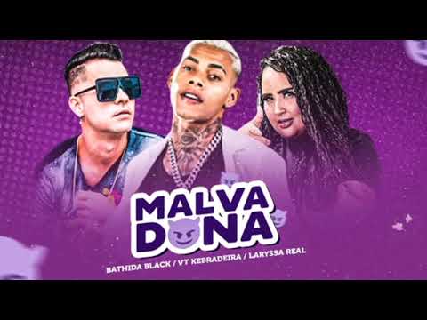 MALVADONA - VT KEBRADEIRA, BATHIDA BLACK E LARYSSA REAL BREGA FUNK