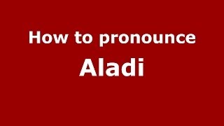 How to pronounce Aladi