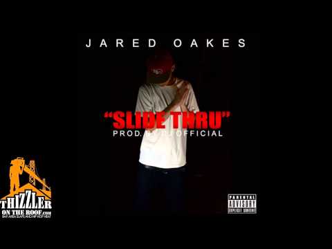 Jared Oakes - Slide Thru [Prod. DJ Official] [Thizzler.com]