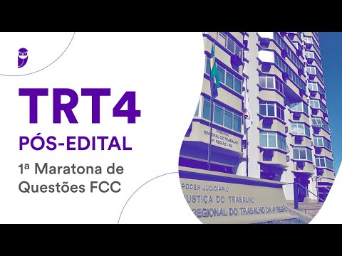 TRT4 - Pós-Edital: 1ª Maratona de Questões FCC