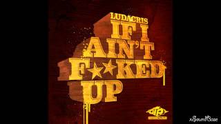 Ludacris • If I Aint Fucked Up [incl.Download]