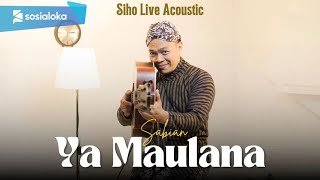 Download lagu YA MAULANA - SABYAN | COVER BY SIHO LIVE ACOUSTIC mp3