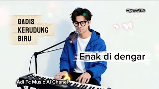 Download lagu GADIS KERUDUNG BIRU,by Adi Fc,Lagu pop Melayu dangdut,ENAK DI DENGAR 🎧🕺 mp3