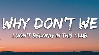 Why Don&#39;t We, Macklemore - I Don&#39;t Belong In This Club (Lyrics)