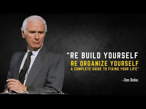 RE BUILD YOURSELF, RE ORGANIZE YOURSELF - A COMPLETE GUIDE TO FIXING YOUR LIFE - Jim Rohn Motivation