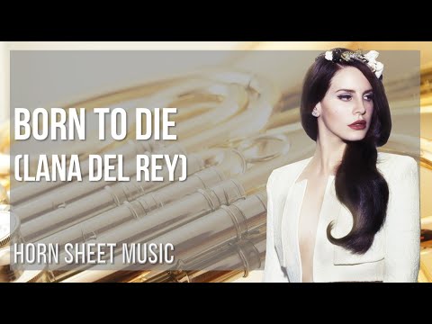 Horn Sheet Music: How to play Born to Die by Lana Del Rey