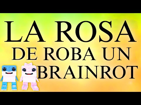 LA ROSA DE ROBA UN BRAINROT || Capítulo 1 
