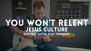 You Won&#39;t Relent (Jesus Culture) - Electric guitar playthrough with Line 6 Helix Patch