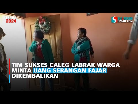 Tim Sukses Caleg Labrak Warga Minta Uang Serangan Fajar Dikembalikan